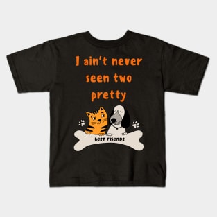 I ain't never seen two pretty best friends Kids T-Shirt